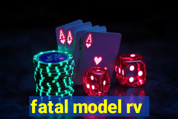 fatal model rv